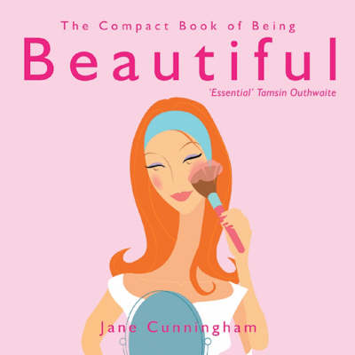 The Compact Book of Being Beautiful - Jane Cunningham