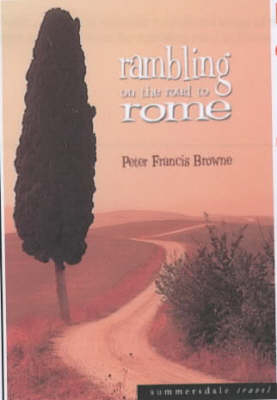 Rambling on the Road to Rome - Peter Francis Browne