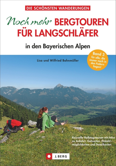 Noch mehr Bergtouren für Langschläfer - Wilfried und Lisa Bahnmüller