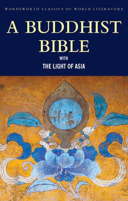 A Buddhist Bible with The Light of Asia - Sir Edwin Arnold, Dwight Goddard