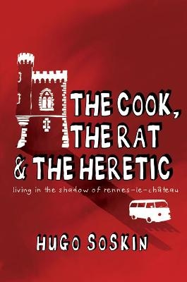 The Cook, the Rat and the Heretic - Hugo Soskin