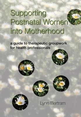 Supporting Postnatal Women into Motherhood - Lynn Bertram