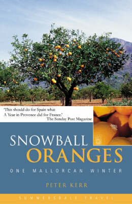 Snowball Oranges: One Mallorcan Winter - Peter Kerr