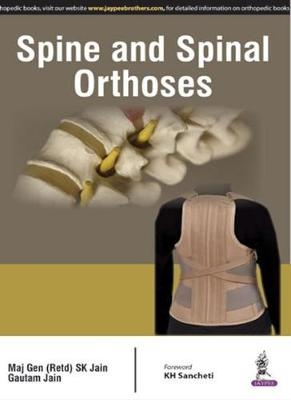 Spine and Spinal Orthosis - MG SK Jain, Gautam Jain