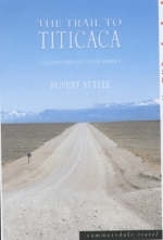 The Trail to Titicaca - Rupert John Attlee