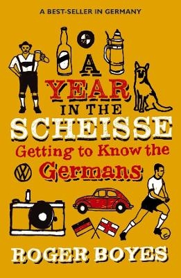 A Year in the Scheisse - Roger Boyes
