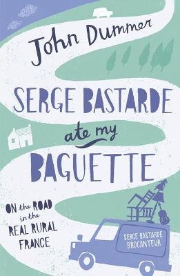 Serge Bastarde Ate My Baguette - John Dummer