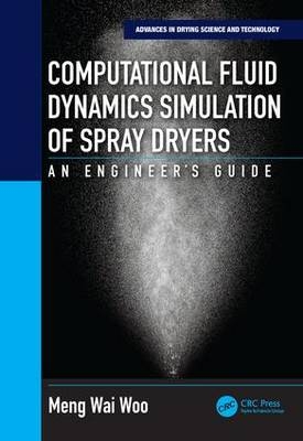 Computational Fluid Dynamics Simulation of Spray Dryers -  Meng Wai Woo