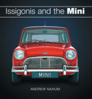 Issigonis and the Mini - Andrew Nahum