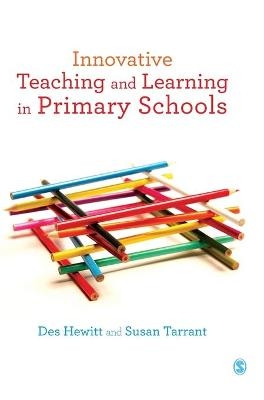 Innovative Teaching and Learning in Primary Schools - Des Hewitt, Susan Tarrant