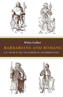 Barbarians and Romans, A.D. 418-584 - Walter Goffart