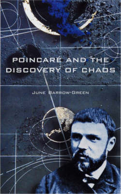 Poincare and the Discovery of Chaos - June Barrow-Green
