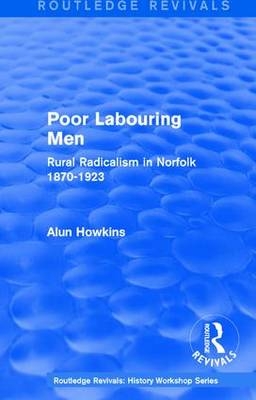 Routledge Revivals: Poor Labouring Men (1985) -  Alun Howkins