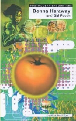 Donna Haraway and Genetic Foods - George Myerson