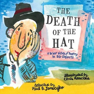 The Death of the Hat: A Brief History of Poetry in 50 Objects - Paul B. Janeczko