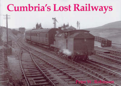 Cumbria's Lost Railways - Peter W. Robinson