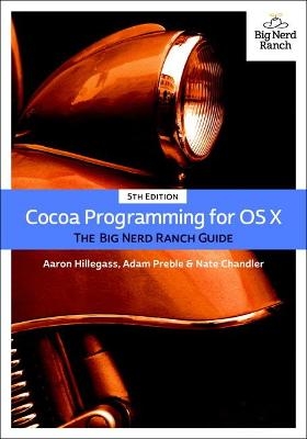 Cocoa Programming for OS X - Aaron Hillegass, Adam Preble, Nate Chandler