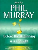 Before the Beginning is a Thought - Phil Murray