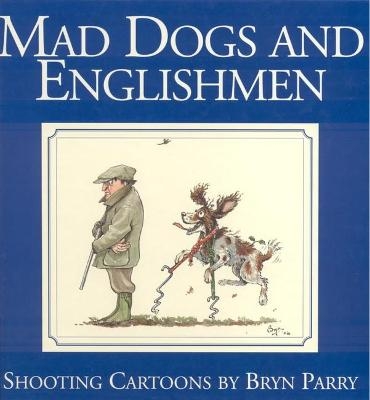 Mad Dogs and Englishmen - Bryn Parry