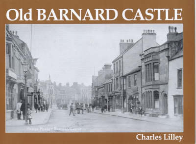 Old Barnard Castle - Charles Lilley