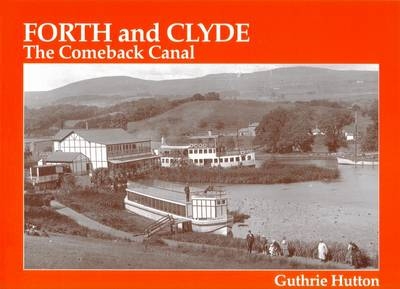 The Forth and Clyde, the Comeback Canal - Guthrie Hutton