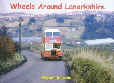 Wheels Around Lanarkshire - Robert Grieves