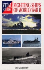 Vital Guide: Fighting Ships of World War Ii - Leo Marriott