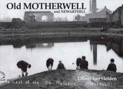 Old Motherwell and Newarthill - Oliver Van Helden