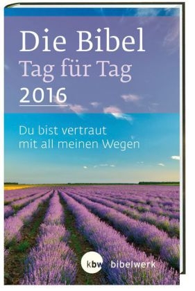 Die Bibel Tag für Tag 2016 / Taschenbuch - Jürgen Kaufmann, Gundula Kühneweg, Petra Leist, Stefan Schlager, Claudia Sticher, Bertold Zwick
