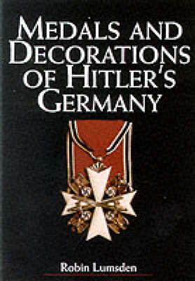 Medals and Decorations of Hitler's Germany - Robin Lumsden