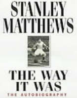 The Way it Was - Stanley Matthews