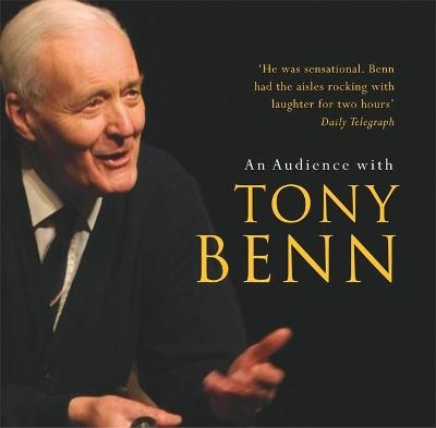 An Audience with Tony Benn - Tony Benn