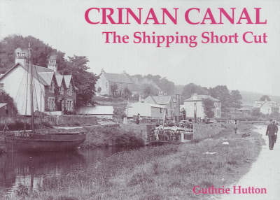 Crinan Canal - the Shipping Short Cut - Guthrie Hutton