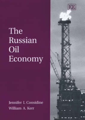 The Russian Oil Economy - Jennifer I. Considine, William A. Kerr