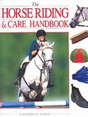 Horse Riding and Care Handbook - Bernadette Faurie