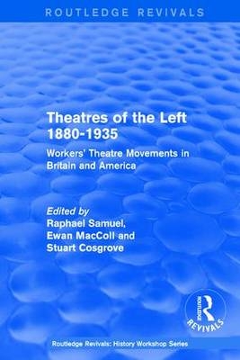 Routledge Revivals: Theatres of the Left 1880-1935 (1985) - 