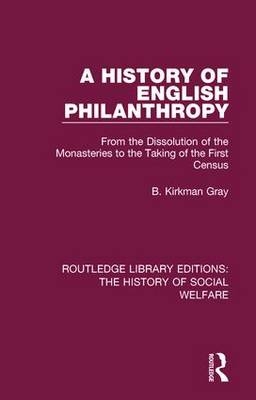 A History of English Philanthropy -  B. Kirkman Gray