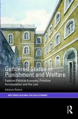 Gendered States of Punishment and Welfare -  Adrienne Roberts