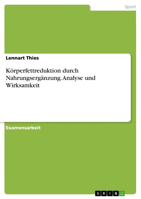 Analyse Der Wirksamkeit Ausgewahlter Nahrungserganzungsmittel Auf Die Korperfettreduktion - Lennart Thies