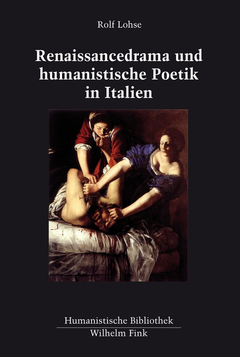 Renaissancedrama und humanistische Poetik in Italien - Rolf Lohse