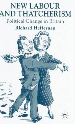 New Labour and Thatcherism -  R. Heffernan