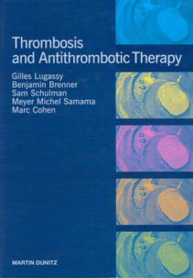 Thrombosis and Anti-Thrombotic Therapy - Gilles Lugassy, Benjamin Brenner, Sam Schulman, Meyer Samama, Marc Cohen