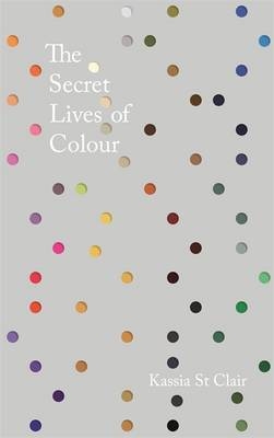 Secret Lives of Colour -  Kassia St Clair