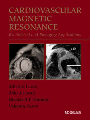 Cardiovascular Magnetic Resonance - Albert Lardo, Zahi A. Fayad, Nicolas Chronos, Valentin Fuster