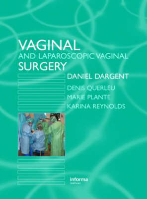 Vaginal and Laproscopic Vaginal Surgery - Daniel Dargent, Denis Querleu, Marie Plante, Karina Reynolds