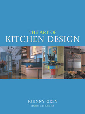 The Art of Kitchen Design - Johnny Grey