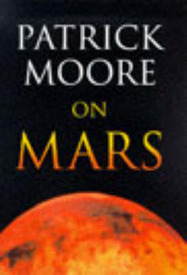 Patrick Moore on Mars - CBE Moore  DSc  FRAS  Sir Patrick