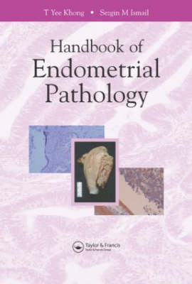 Handbook of Endometrial Pathology - Yee Khong, Sezgin Ismail, Annie NY Cheung, Wenxin Zheng