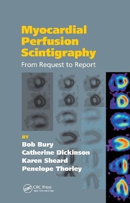 Myocardial Perfusion Scintigraphy - Bob Bury, Catherine Dickinson, Karen Sheard, Penny Thorley