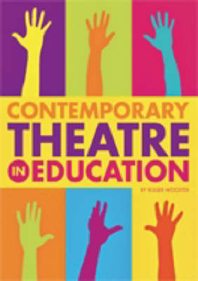 Contemporary Theatre in Education - Roger Wooster